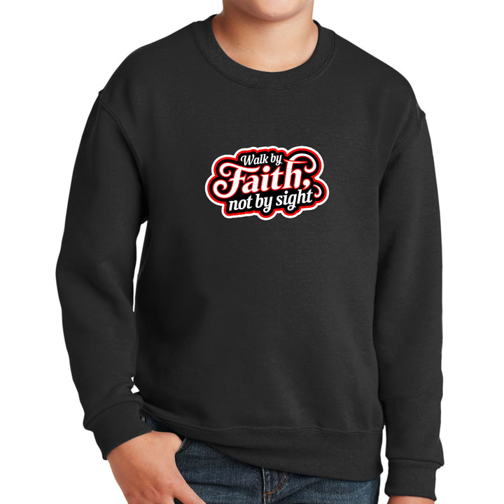 Youth Graphic Sweatshirt Walk by Faith not by Sight - Youth | Sweatshirts