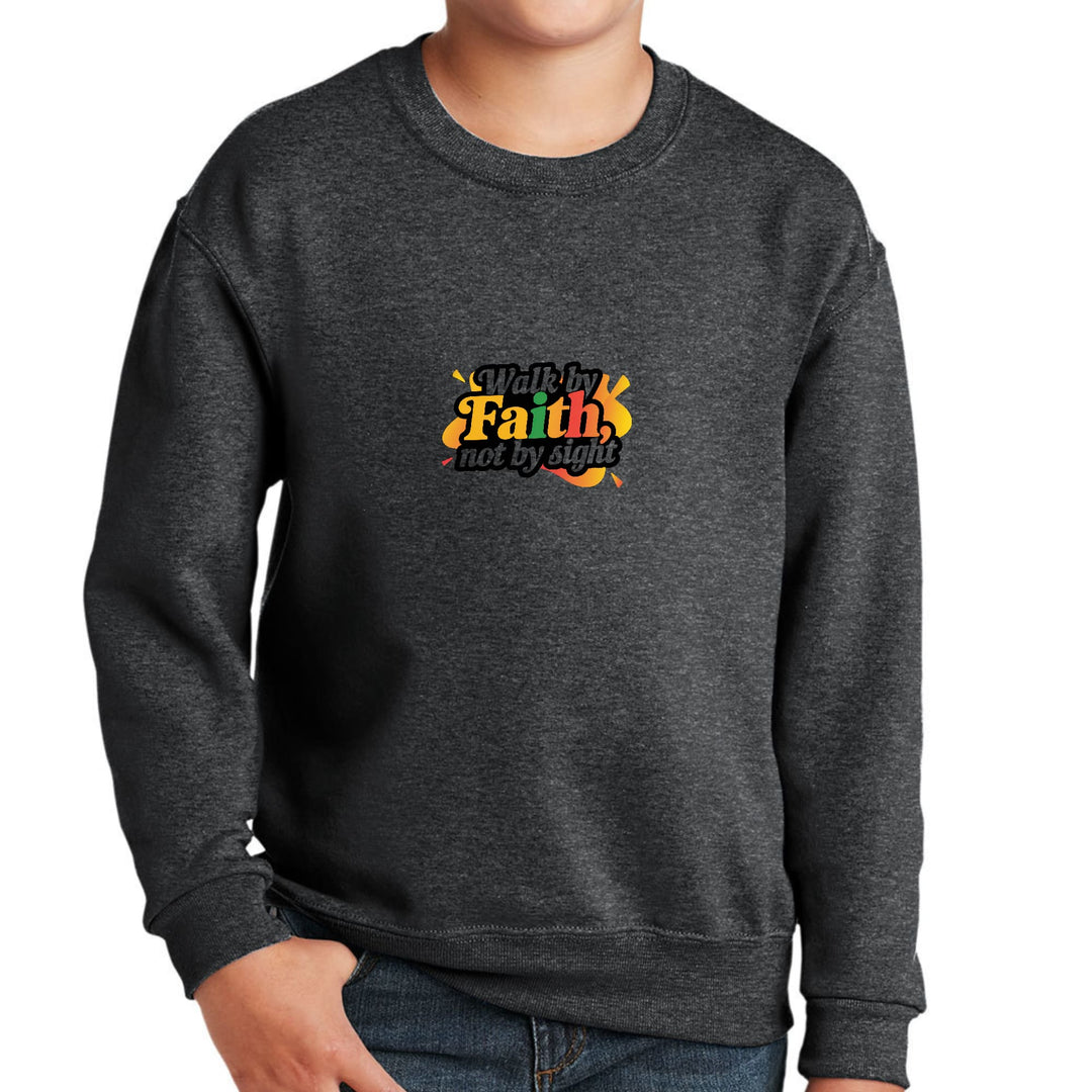 Youth Graphic Sweatshirt Walk by Faith not by Sight - Youth | Sweatshirts