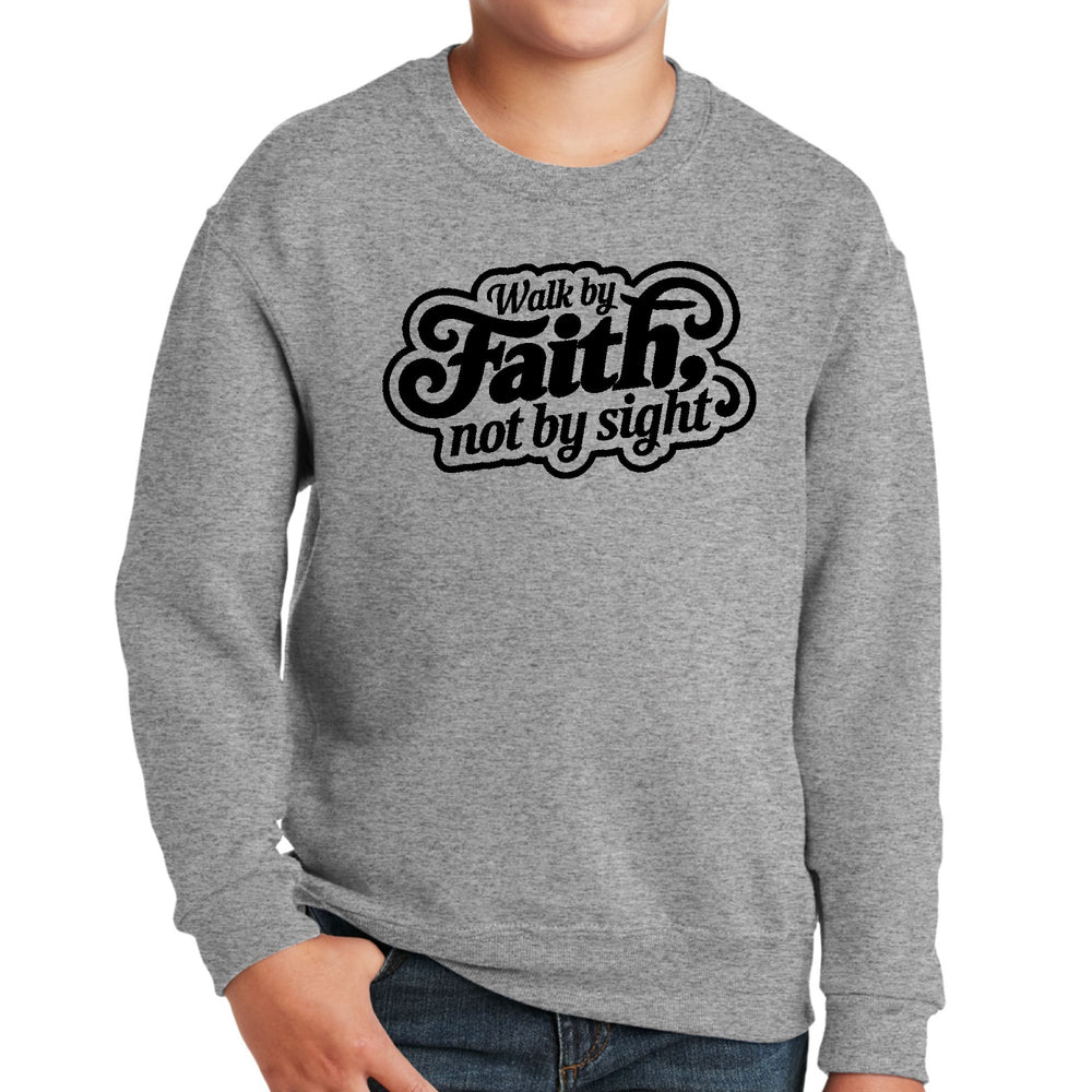 Youth Graphic Sweatshirt Walk by Faith not by Sight - Youth | Sweatshirts