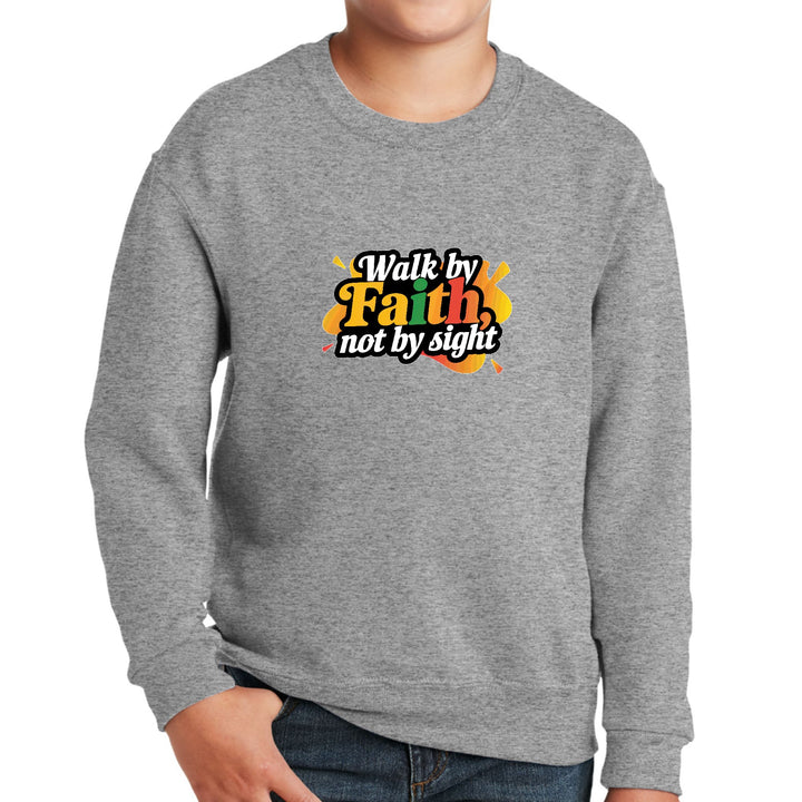 Youth Graphic Sweatshirt Walk by Faith not by Sight - Youth | Sweatshirts