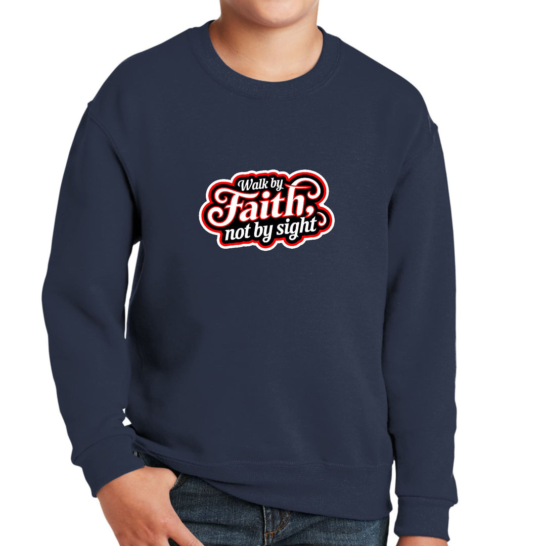 Youth Graphic Sweatshirt Walk by Faith not by Sight - Youth | Sweatshirts