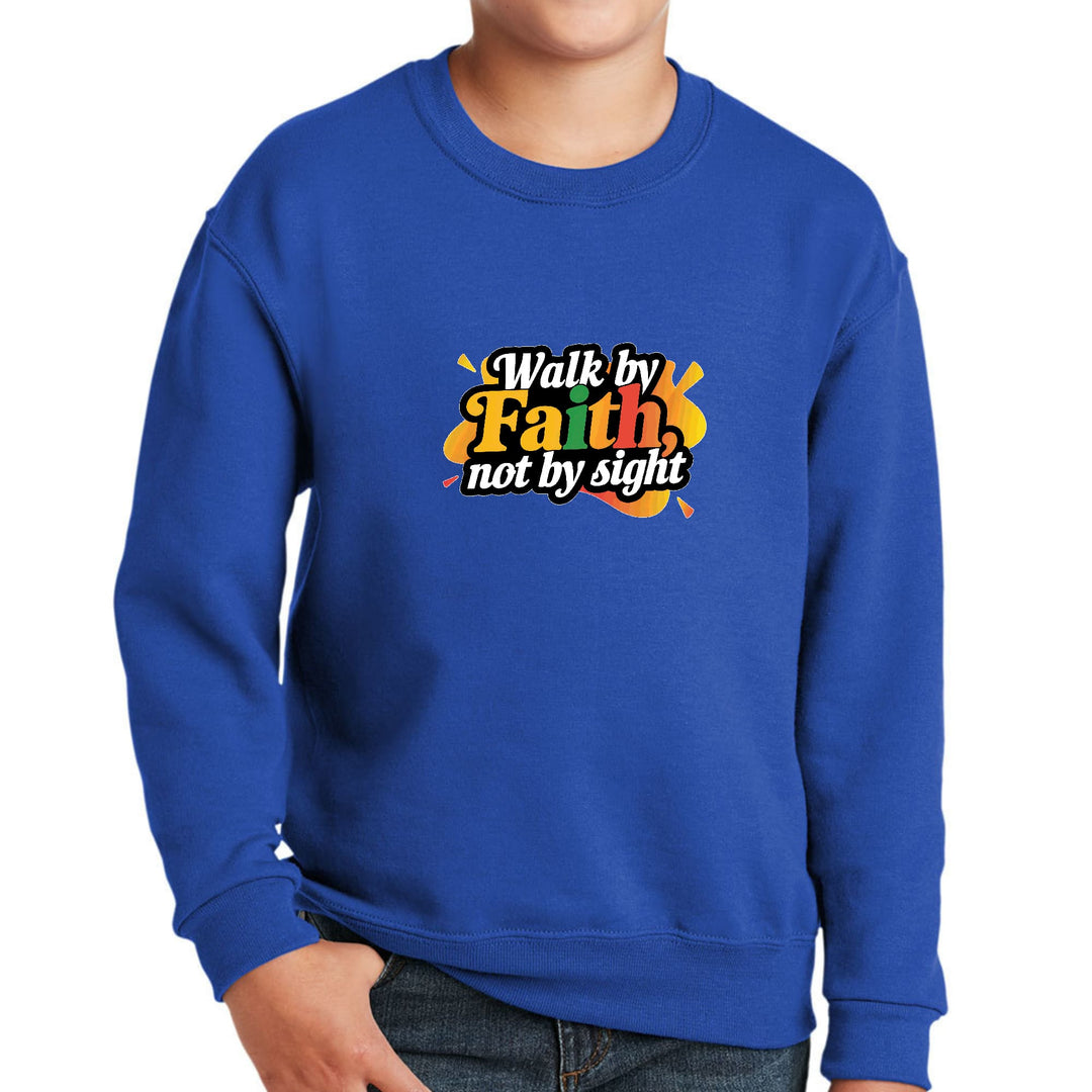 Youth Graphic Sweatshirt Walk by Faith not by Sight - Youth | Sweatshirts