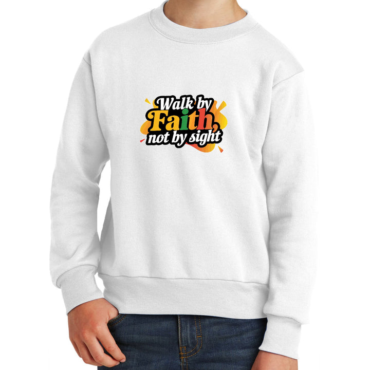 Youth Graphic Sweatshirt Walk by Faith not by Sight - Youth | Sweatshirts