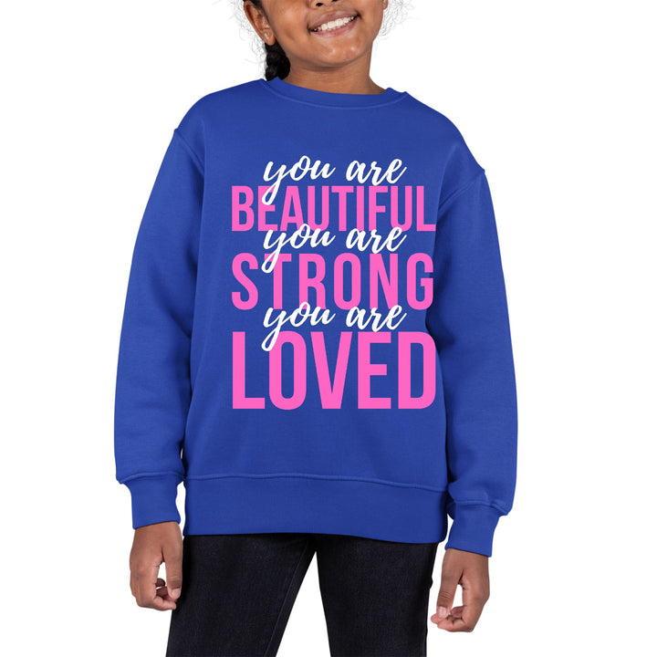 Youth Graphic Sweatshirt you are Beautiful Strong Loved Inspiration - Girls