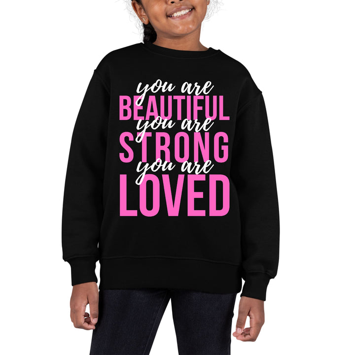 Youth Graphic Sweatshirt you are Beautiful Strong Loved Inspiration - Girls