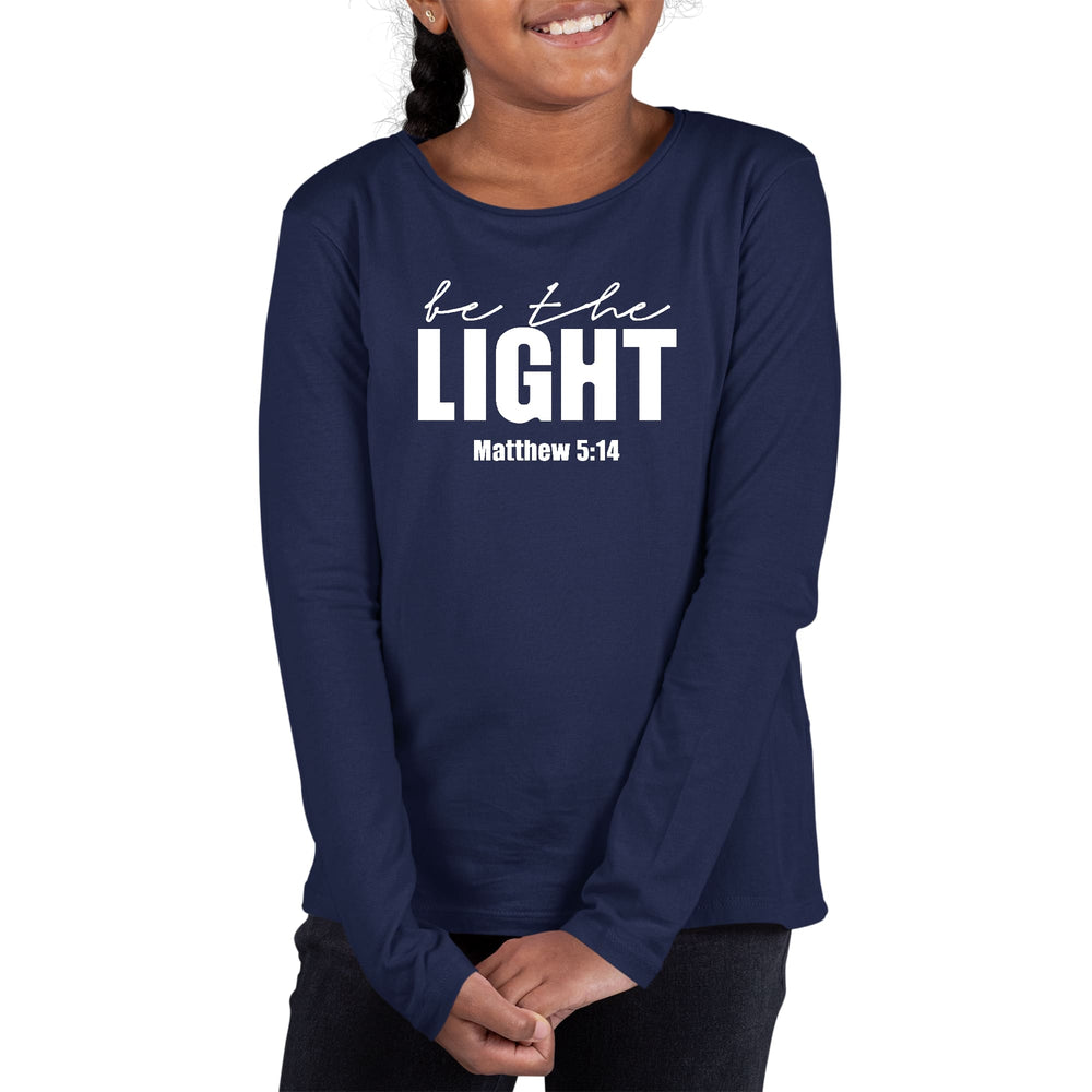 Youth Long Sleeve Graphic T-shirt be the Light Inspirational Art - Girls