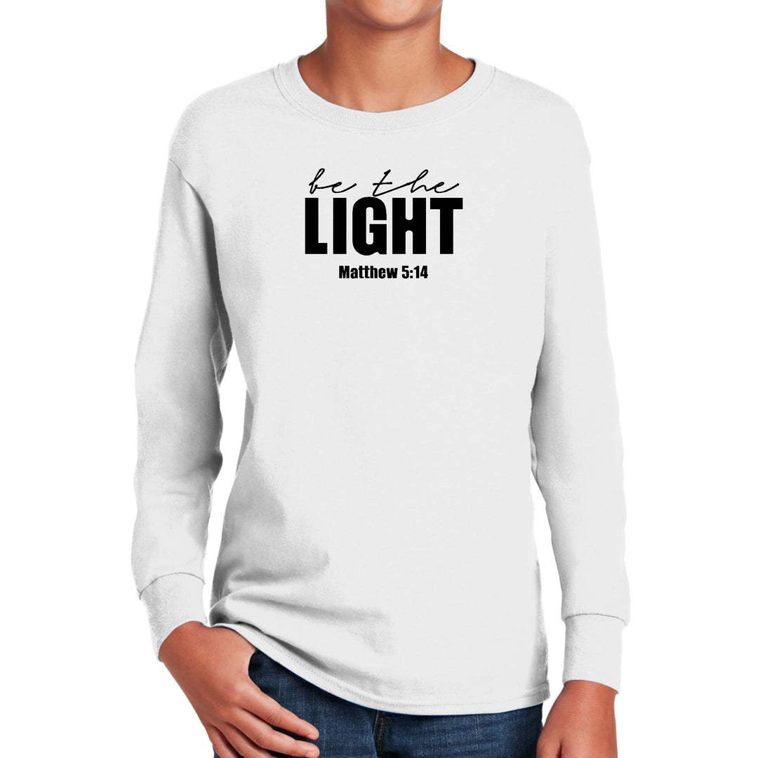 Youth Long Sleeve Graphic T-shirt be the Light Inspirational Art - Youth