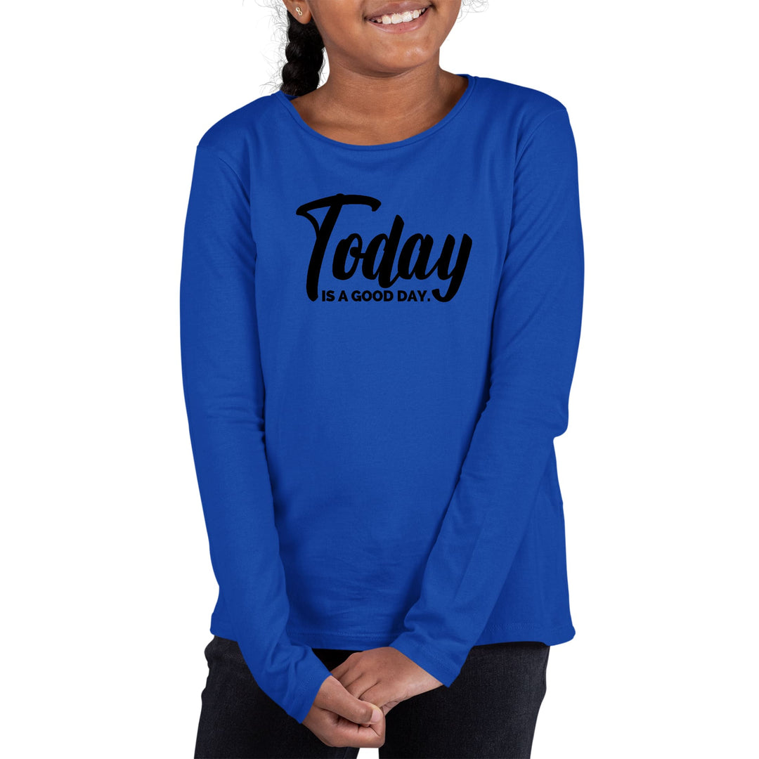 Youth Long Sleeve Graphic T-shirt Today is a Good Day Black - Girls | T-Shirts