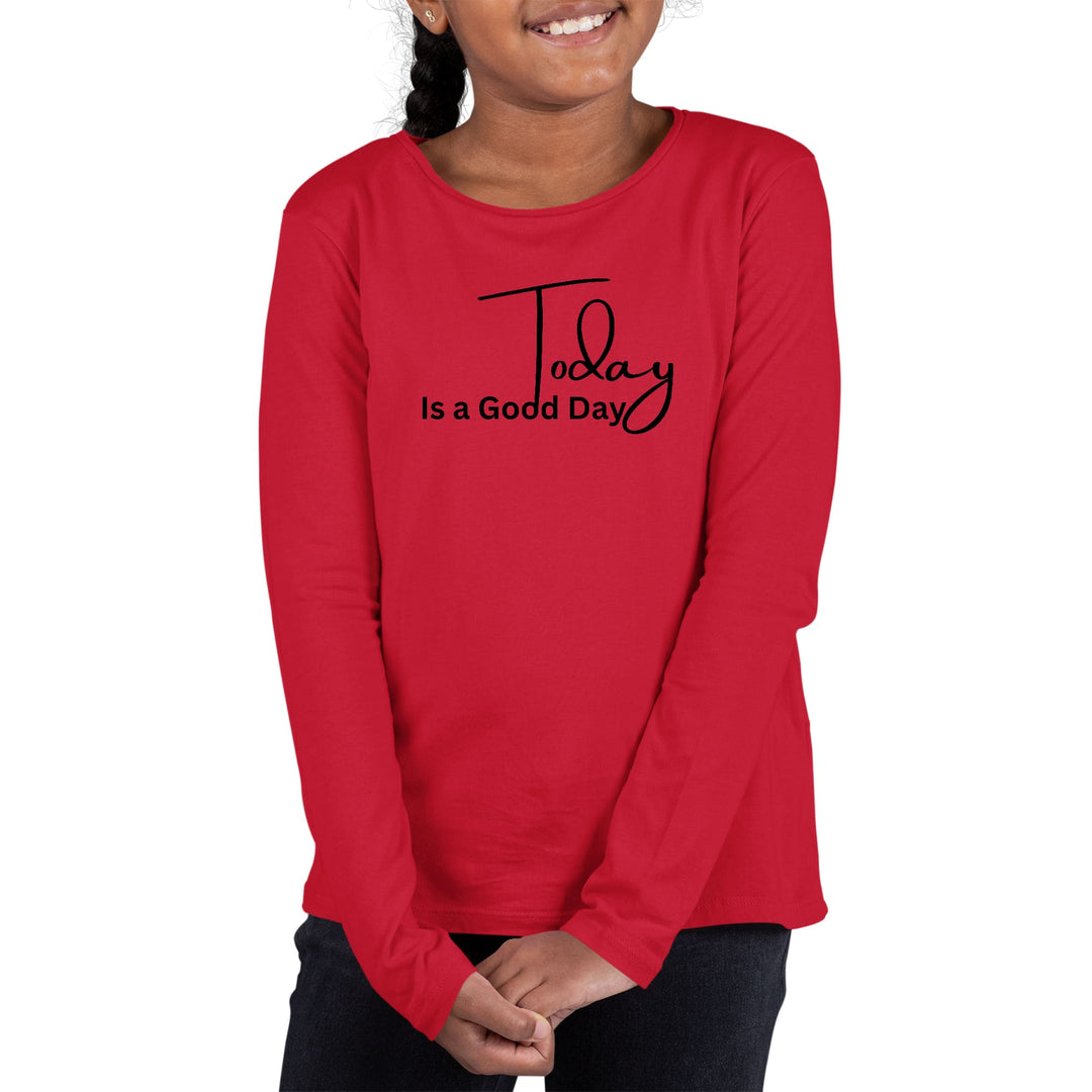 Youth Long Sleeve Graphic T-shirt Today is a Good Day - Girls | T-Shirts | Long