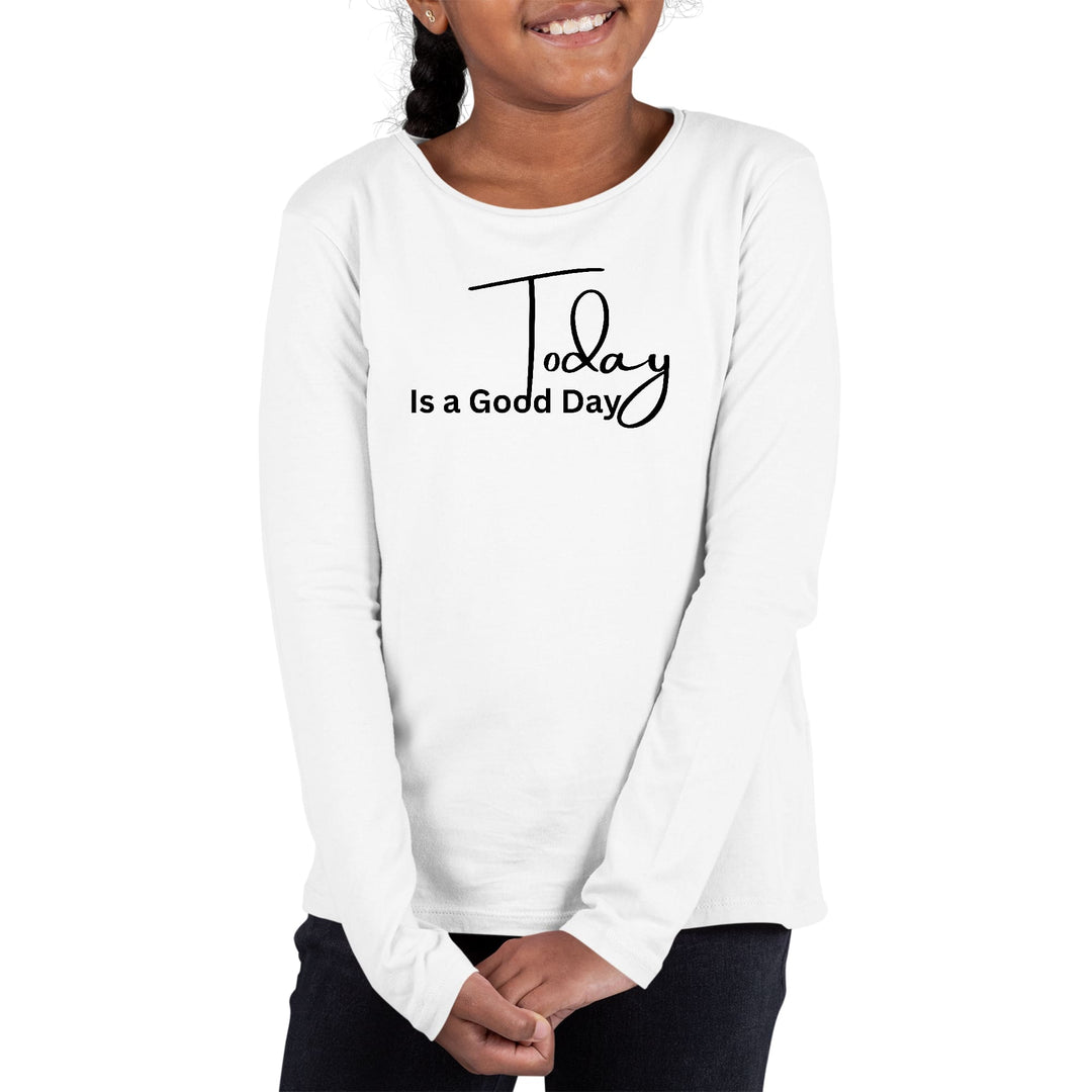 Youth Long Sleeve Graphic T-shirt Today is a Good Day - Girls | T-Shirts | Long