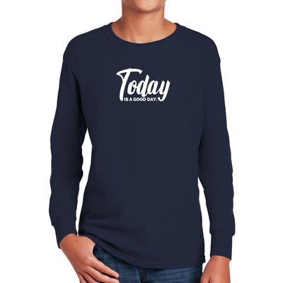 Youth Long Sleeve Graphic T-shirt Today Is a Good Day - Youth | T-Shirts | Long