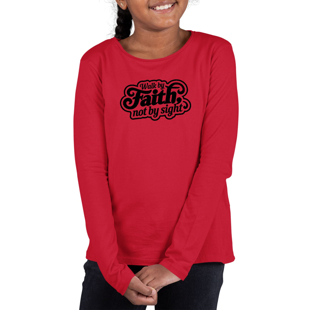 Youth Long Sleeve Graphic T-shirt Walk by Faith not by Sight - Girls | T-Shirts