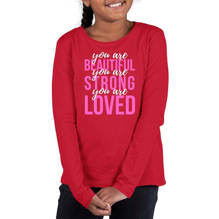 Youth Long Sleeve Graphic T-shirt you are Beautiful Strong Loved - Girls