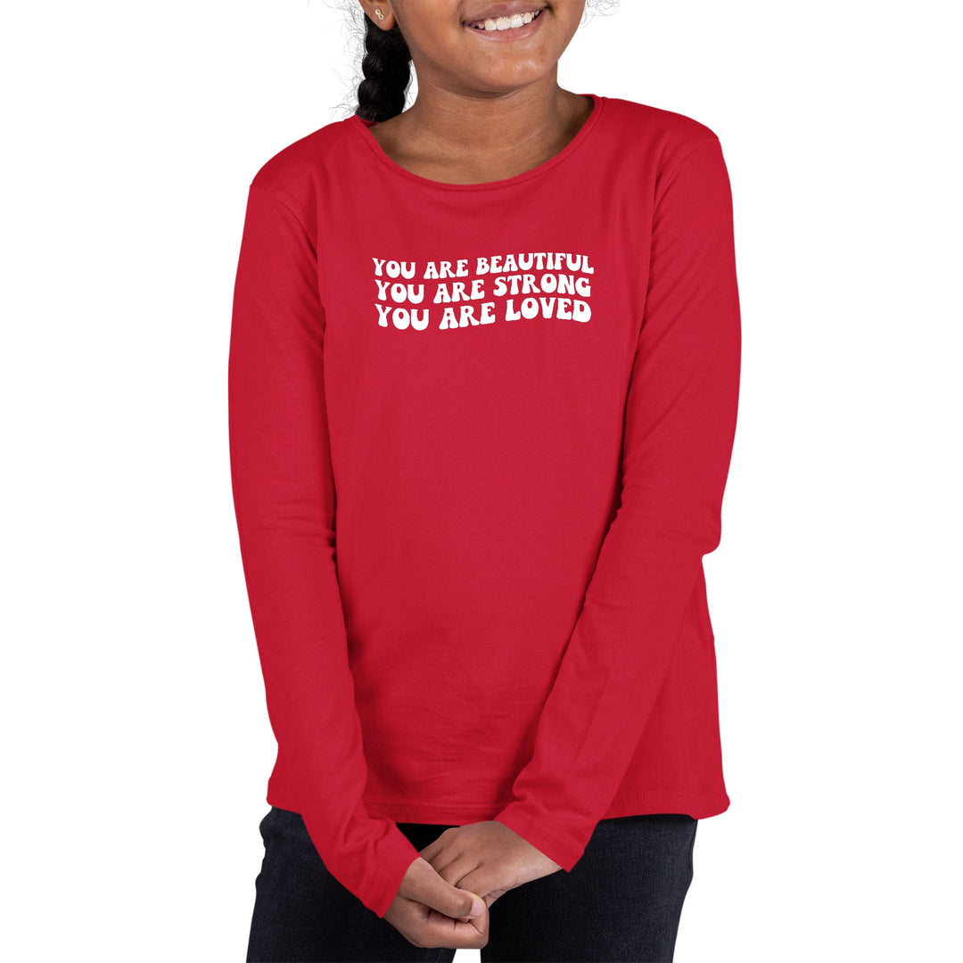 Youth Long Sleeve Graphic T-shirt you are Beautiful Strong Loved - Girls