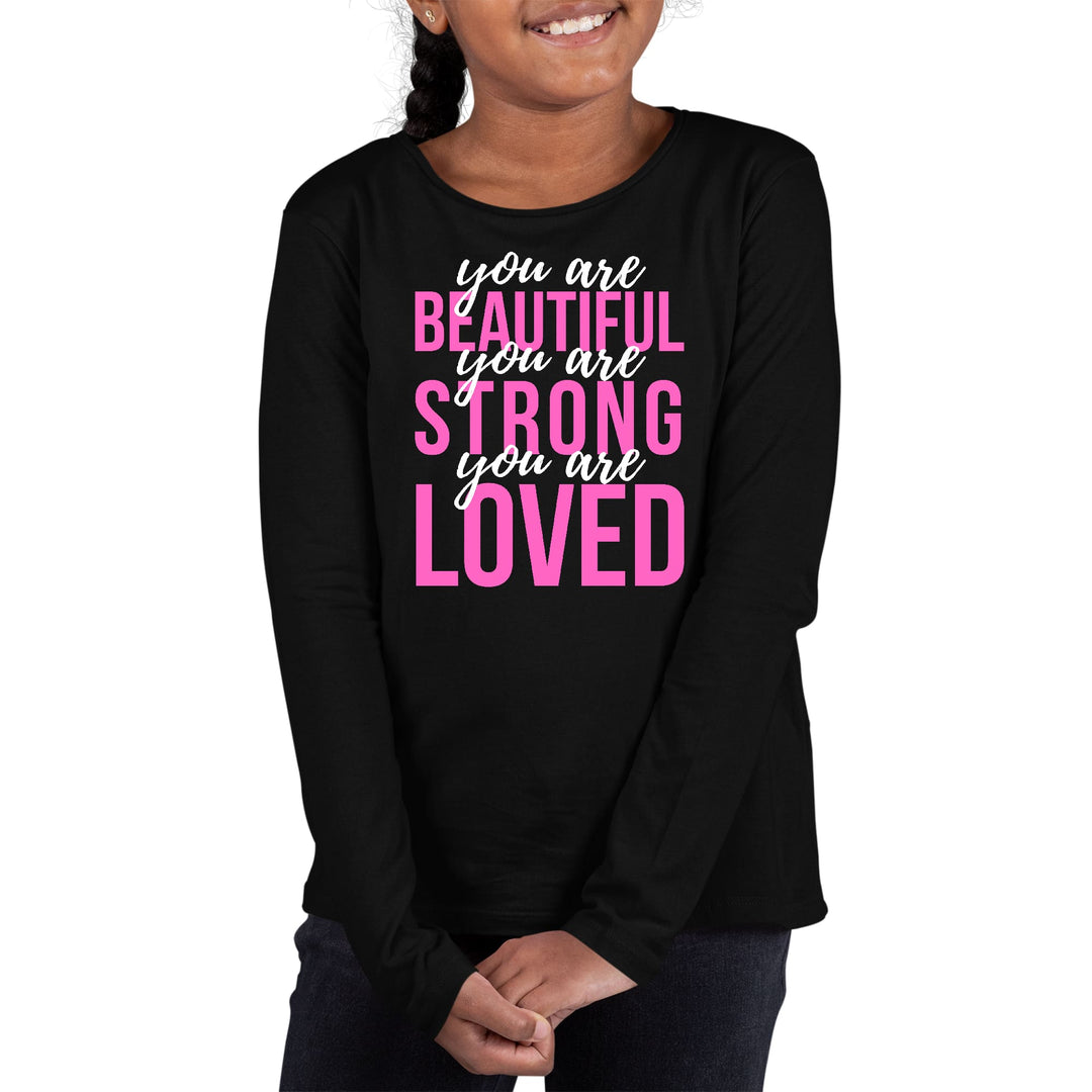 Youth Long Sleeve Graphic T-shirt you are Beautiful Strong Loved - Girls