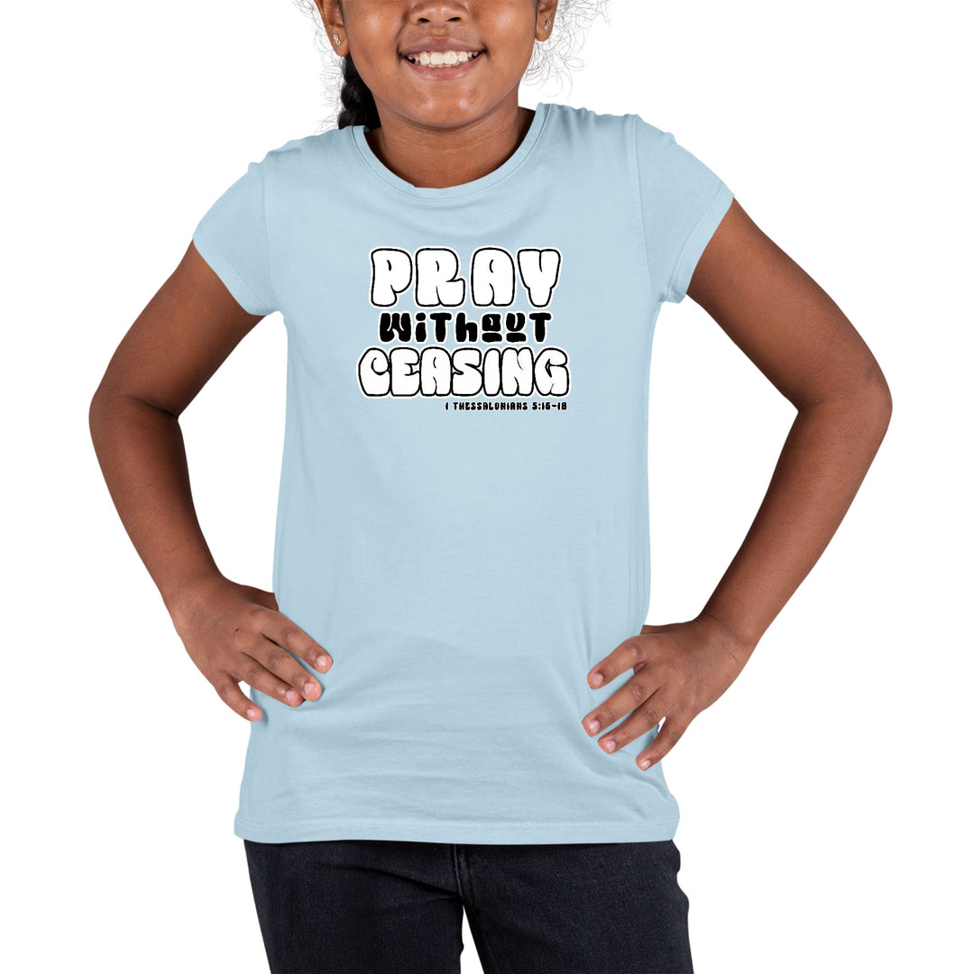 Youth Short Sleeve Graphic T-shirt Pray Without Ceasing, - Girls | T-Shirts