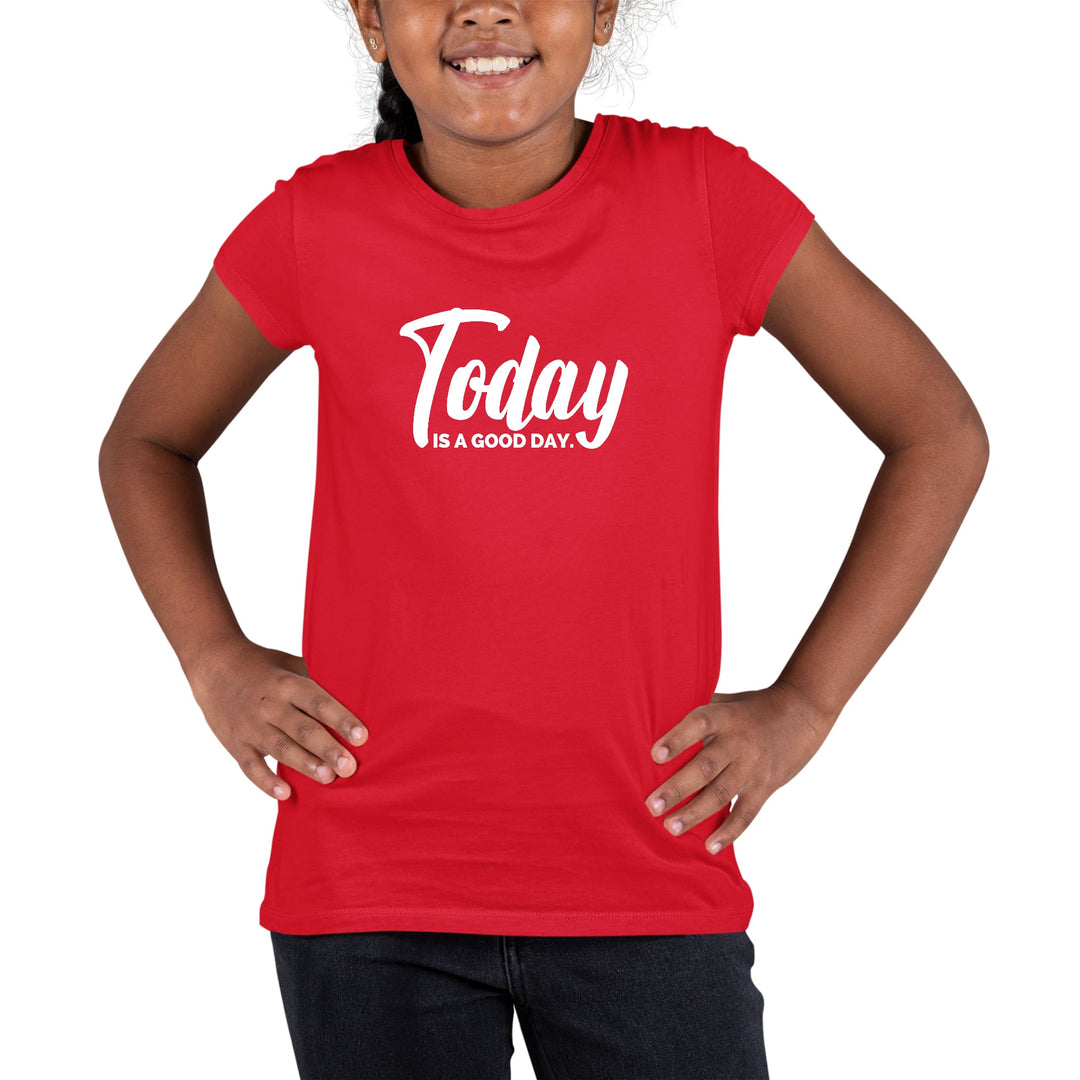 Youth Short Sleeve Graphic T-shirt Today is a Good Day - Girls | T-Shirts