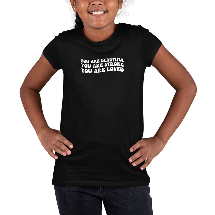 Youth Short Sleeve Graphic T-shirt you are Beautiful Strong Loved - Girls