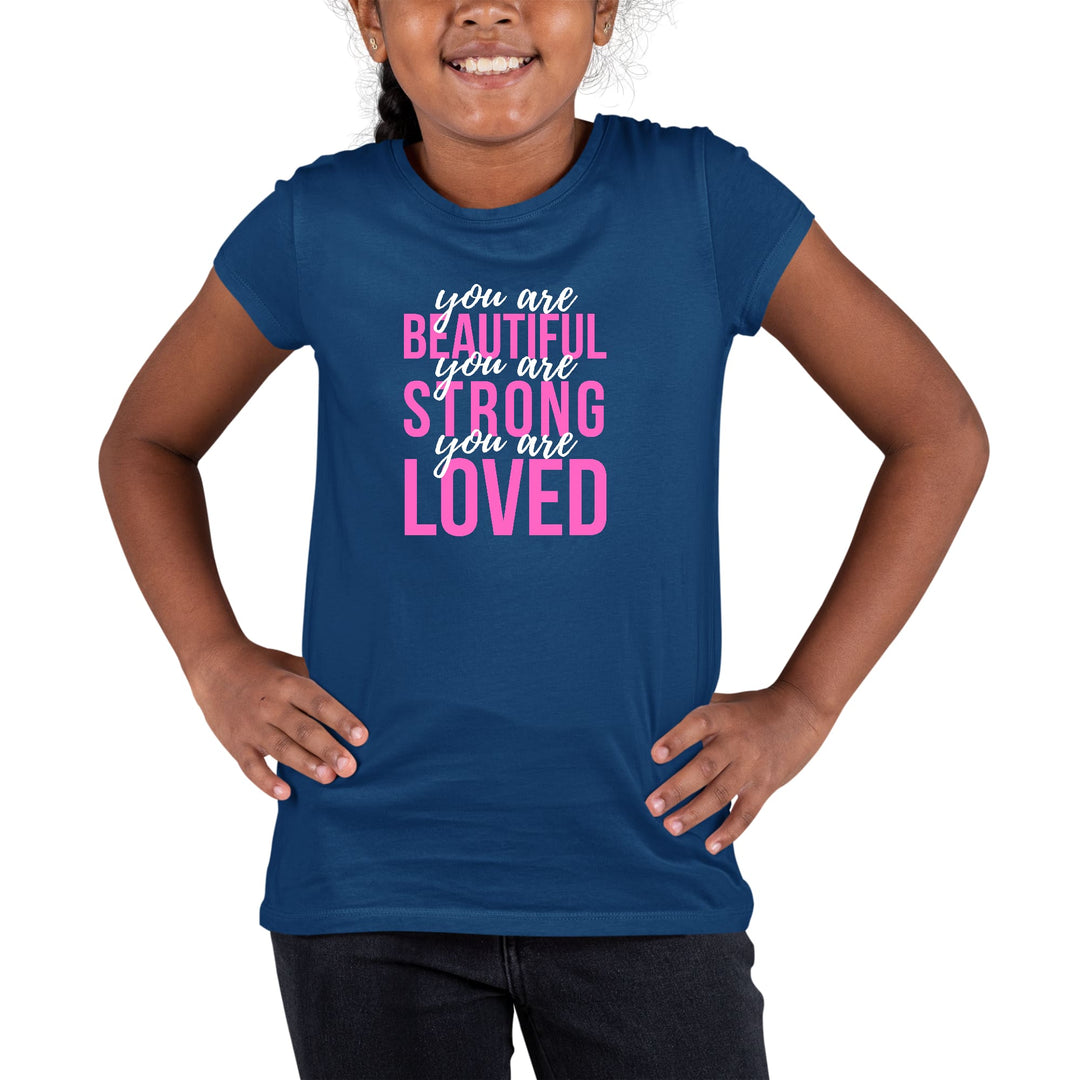 Youth Short Sleeve Graphic T-shirt you are Beautiful Strong Loved - Girls