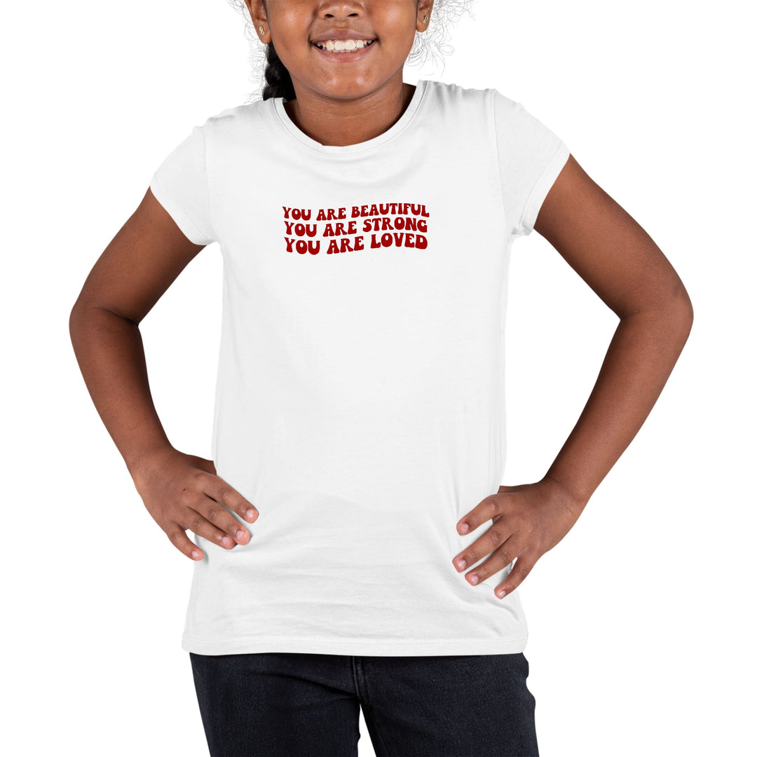 Youth Short Sleeve Graphic T-shirt you are Beautiful Strong Loved - Girls