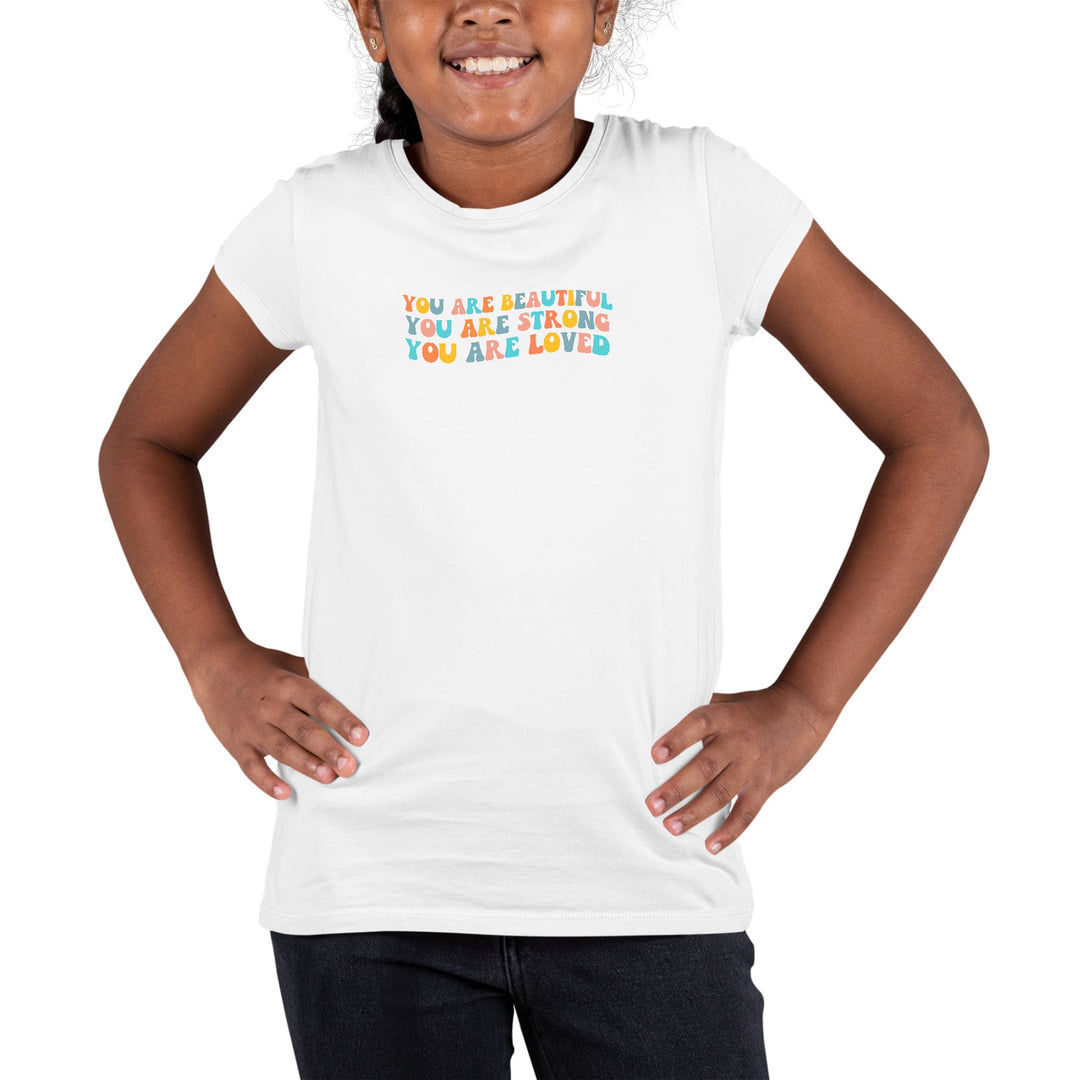 Youth Short Sleeve Graphic T-shirt you are Beautiful Strong Loved - Girls