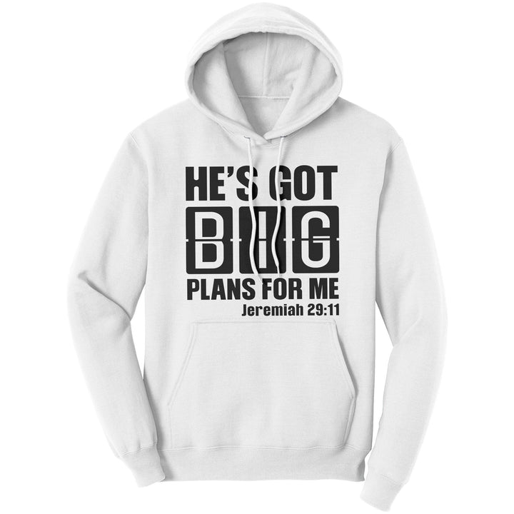 Graphic Hoodie Sweatshirt He’s Got Big Plans for me Hooded Shirt - Unisex