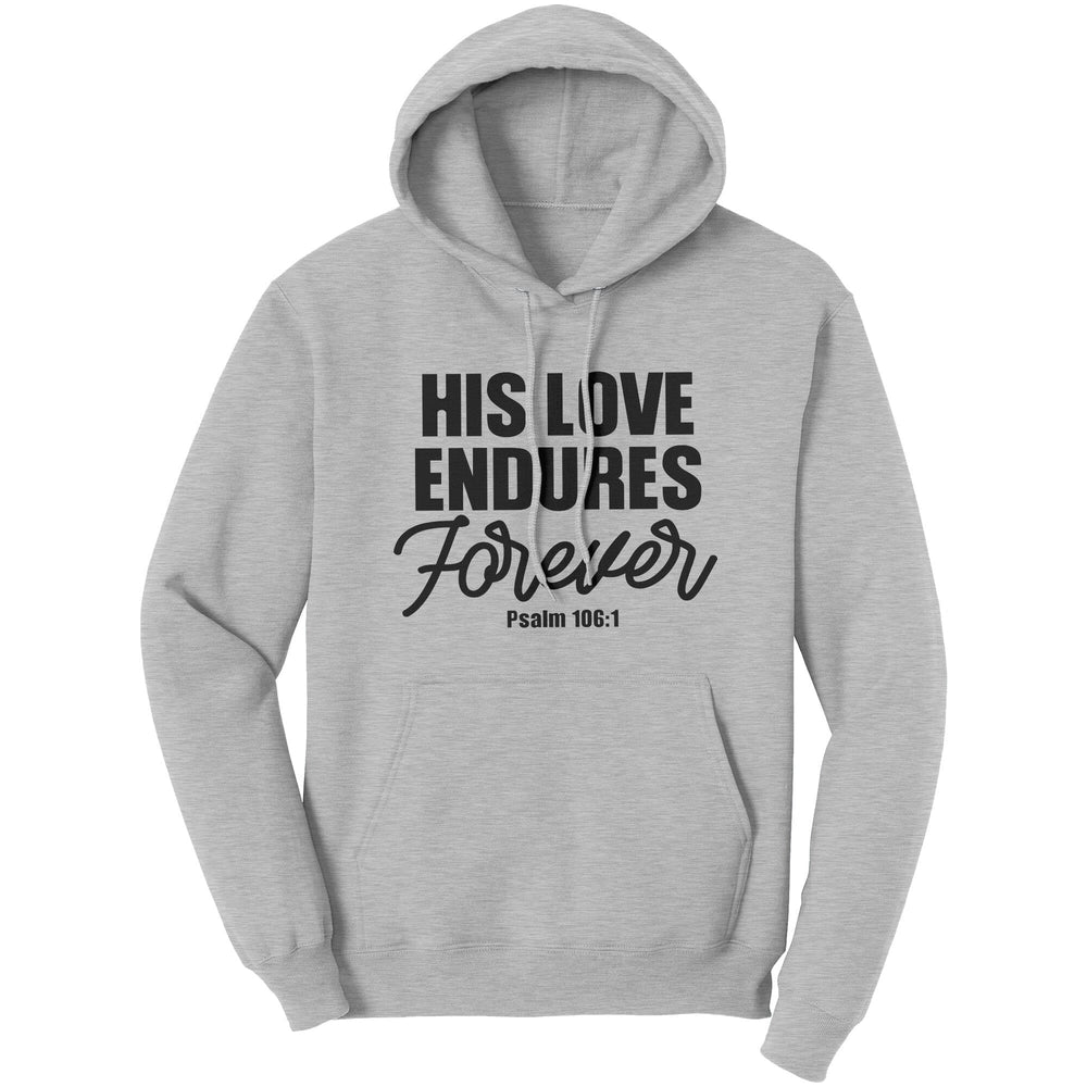 Graphic Hoodie Sweatshirt His Love Endures Forever Hooded Shirt - Unisex