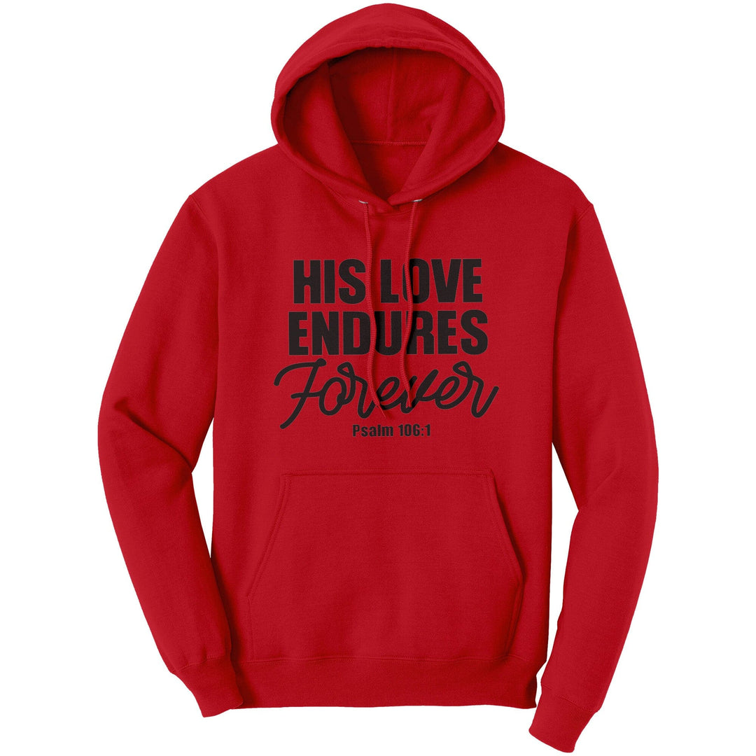 Graphic Hoodie Sweatshirt His Love Endures Forever Hooded Shirt - Unisex