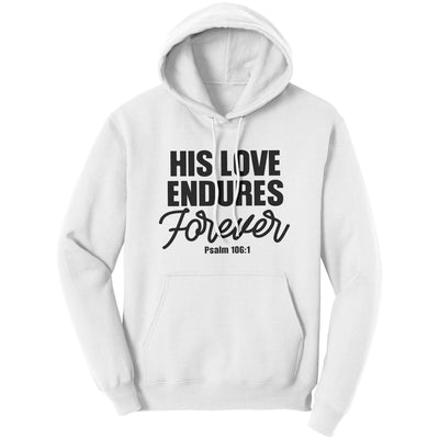 Graphic Hoodie Sweatshirt His Love Endures Forever Hooded Shirt - Unisex