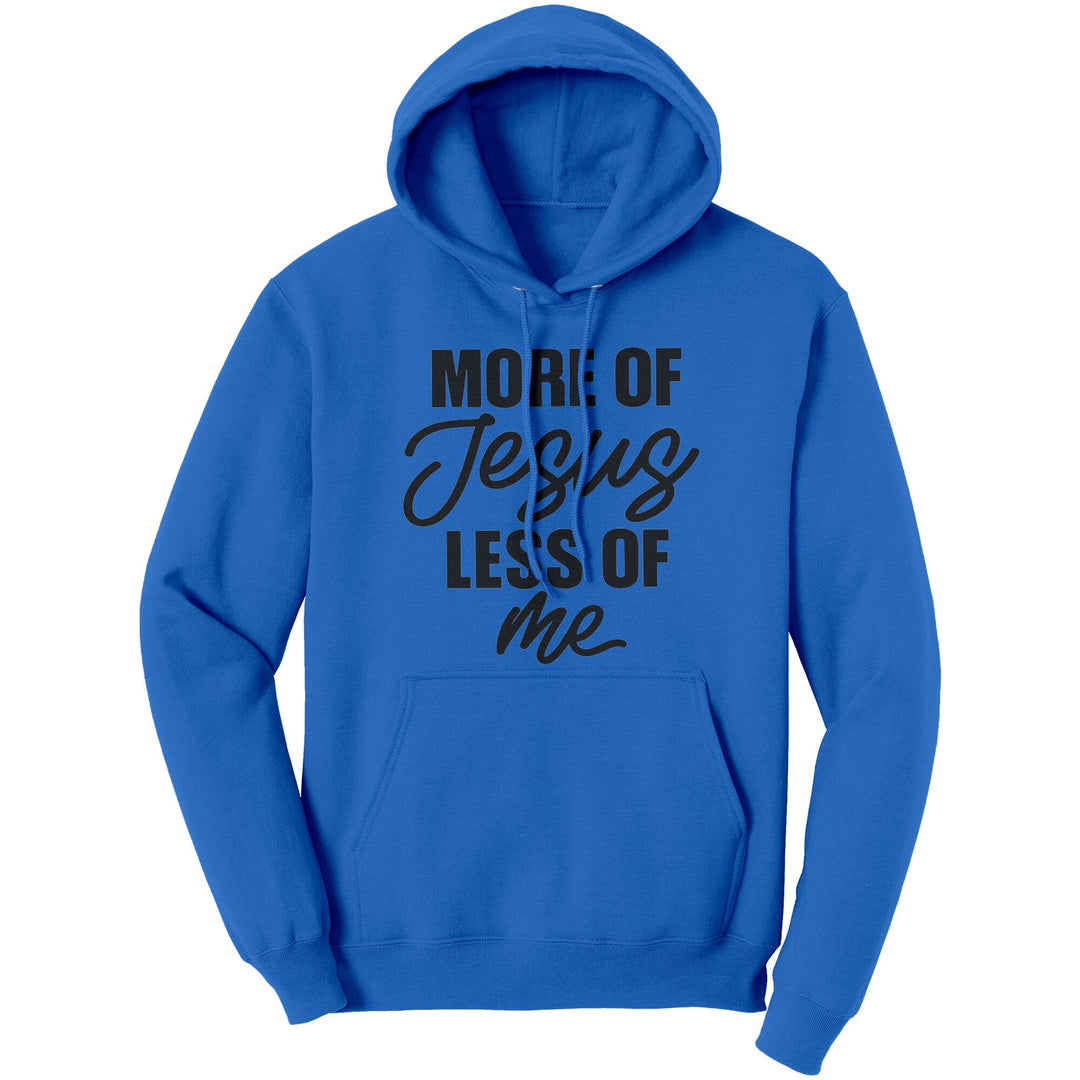 Graphic Hoodie Sweatshirt More of Jesus Less of me Hooded Shirt - Unisex