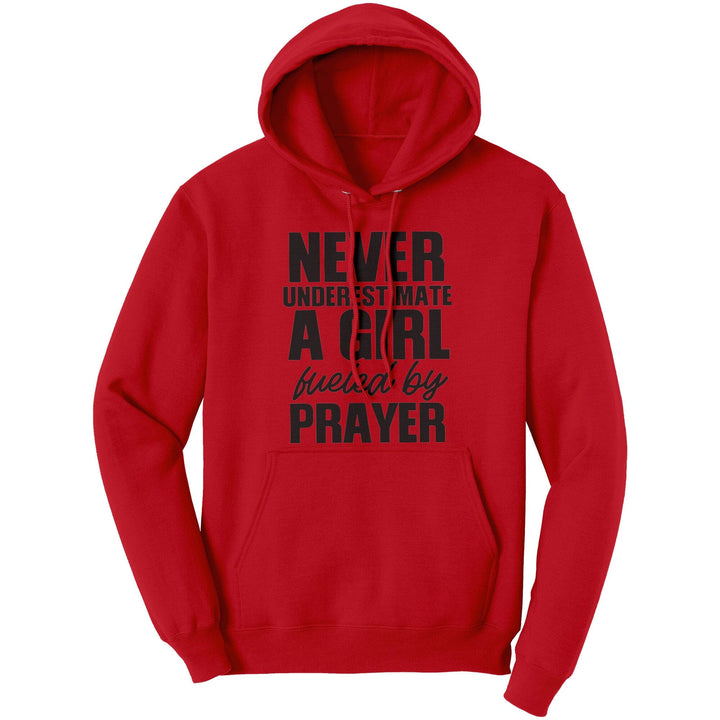 Graphic Hoodie Sweatshirt Never Underestimate a Girl Fueled By Prayer Hooded