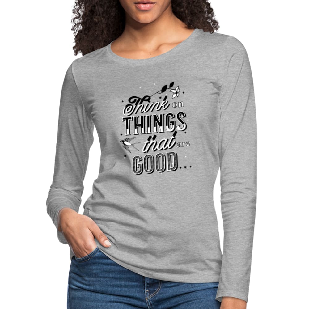 Womens Graphic Long Sleeve Tee Think On Things That Are Good - Womens