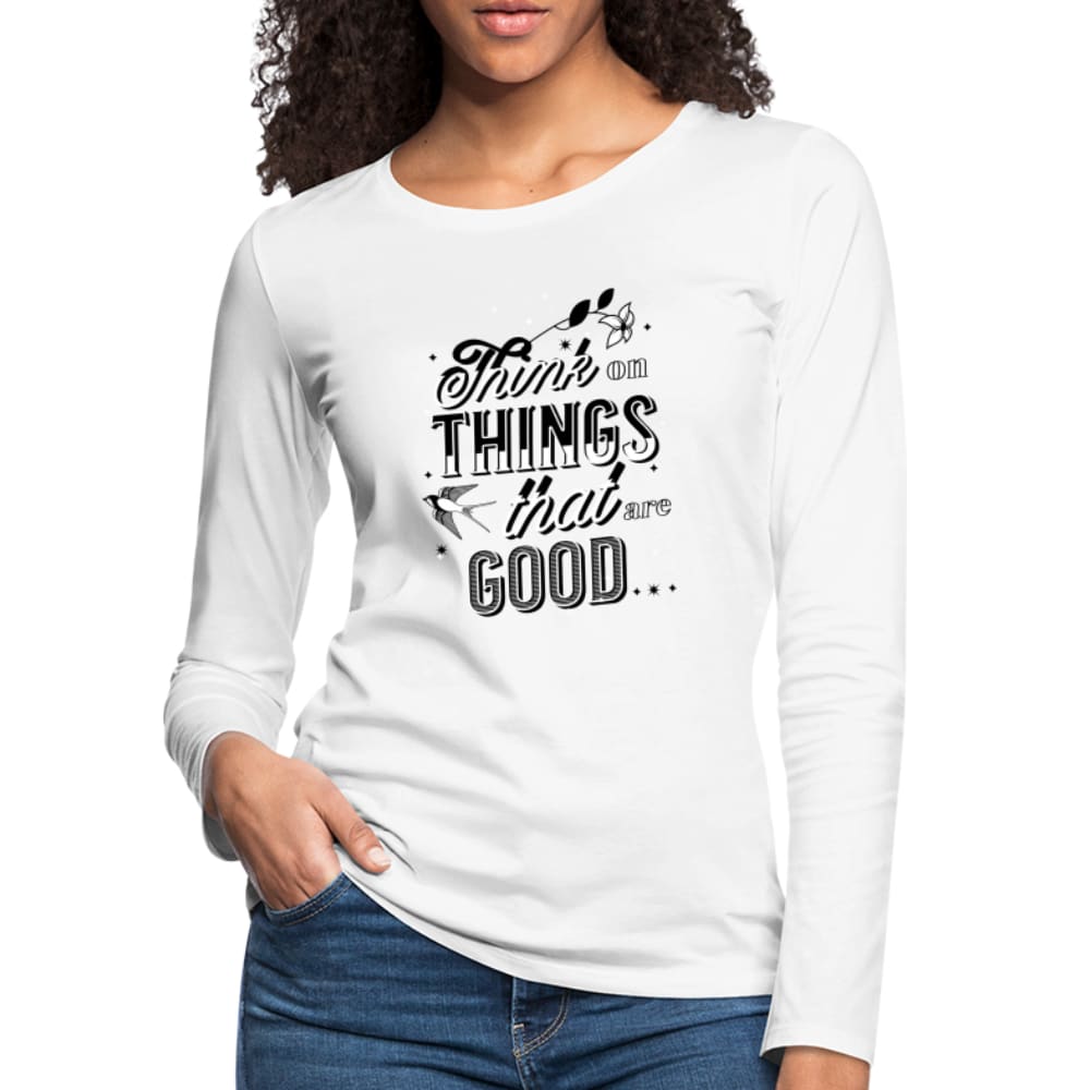 Womens Graphic Long Sleeve Tee Think On Things That Are Good - Womens